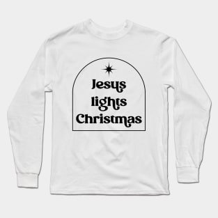 Jesus Lights Christmas - Holy Night - Nativity Scene - Christian Christmas Long Sleeve T-Shirt